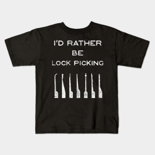 I'd Rather Be Lock Picking Lockpick Lock Picker Kids T-Shirt